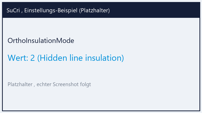 OrthoInsulationMode: Wert 2 (Platzhalter)