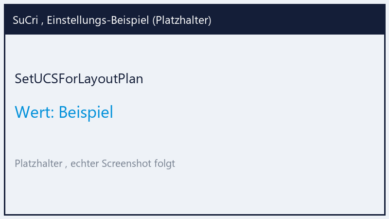 SetUCSForLayoutPlan: Value Beispiel (Platzhalter)