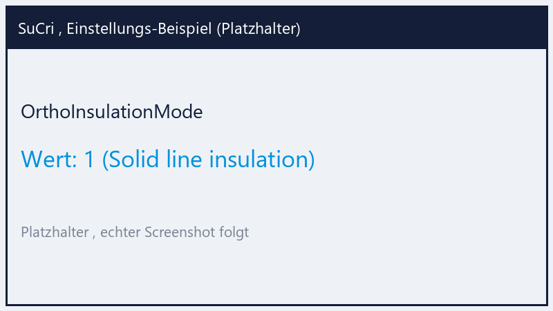 OrthoInsulationMode: Wert 1 (Platzhalter)