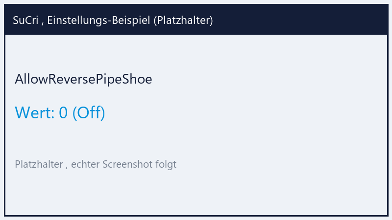 AllowReversePipeShoe: Value 0 (Platzhalter)
