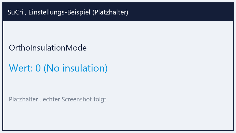 OrthoInsulationMode: Wert 0 (Platzhalter)