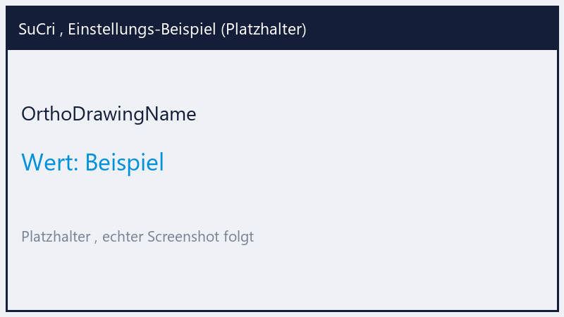 OrthoDrawingName: Wert Beispiel (Platzhalter)